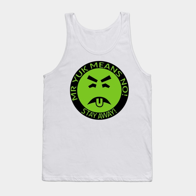 Mr Yuck Means No! Stay Away! Tank Top by Motivation sayings 